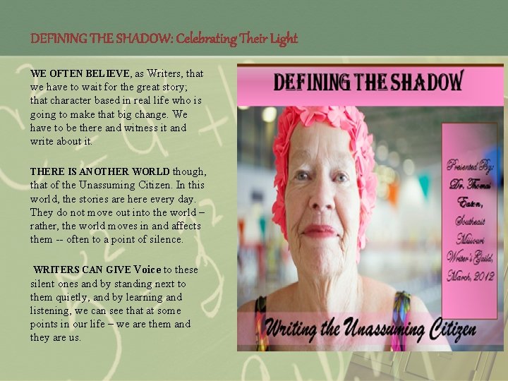 DEFINING THE SHADOW: Celebrating Their Light WE OFTEN BELIEVE, as Writers, that we have