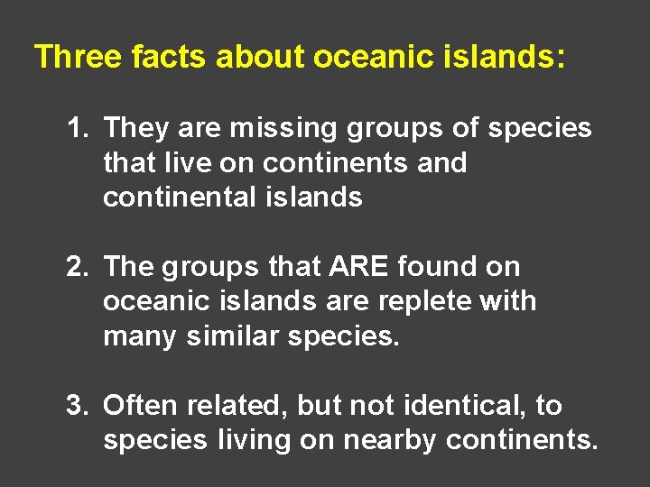 Three facts about oceanic islands: 1. They are missing groups of species that live