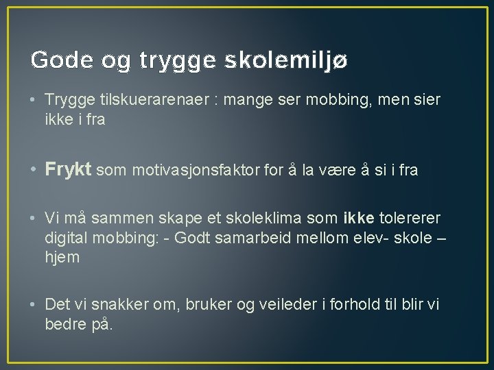 Gode og trygge skolemiljø • Trygge tilskuerarenaer : mange ser mobbing, men sier ikke