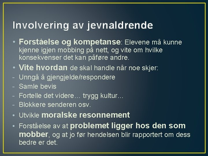 Involvering av jevnaldrende • Forståelse og kompetanse: Elevene må kunne kjenne igjen mobbing på