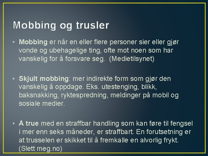 Mobbing og trusler • Mobbing er når en eller flere personer sier eller gjør