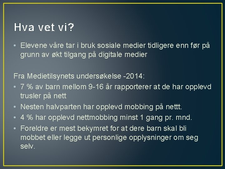 Hva vet vi? • Elevene våre tar i bruk sosiale medier tidligere enn før