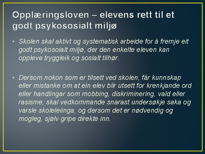 Opplæringsloven – elevens rett til et godt psykososialt miljø • Skolen skal aktivt og