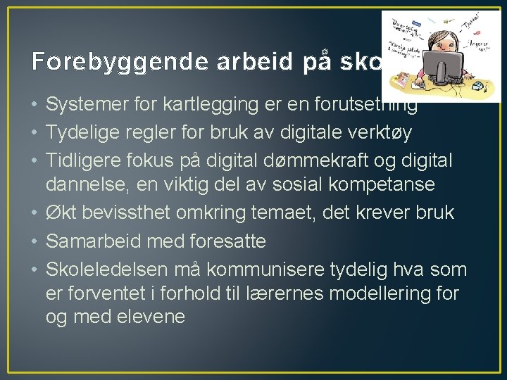 Forebyggende arbeid på skolen • Systemer for kartlegging er en forutsetning • Tydelige regler