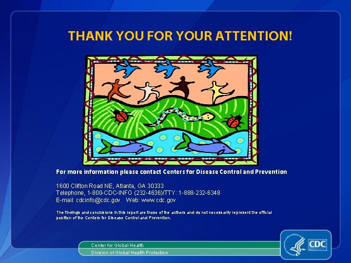 THANK YOU FOR YOUR ATTENTION! For more information please contact Centers for Disease Control