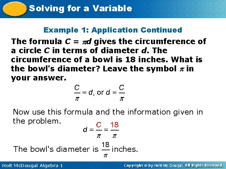 Solving for a Variable Example 1: Application Continued The formula C = d gives