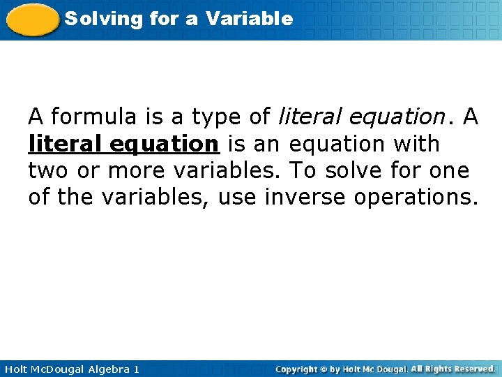 Solving for a Variable A formula is a type of literal equation. A literal