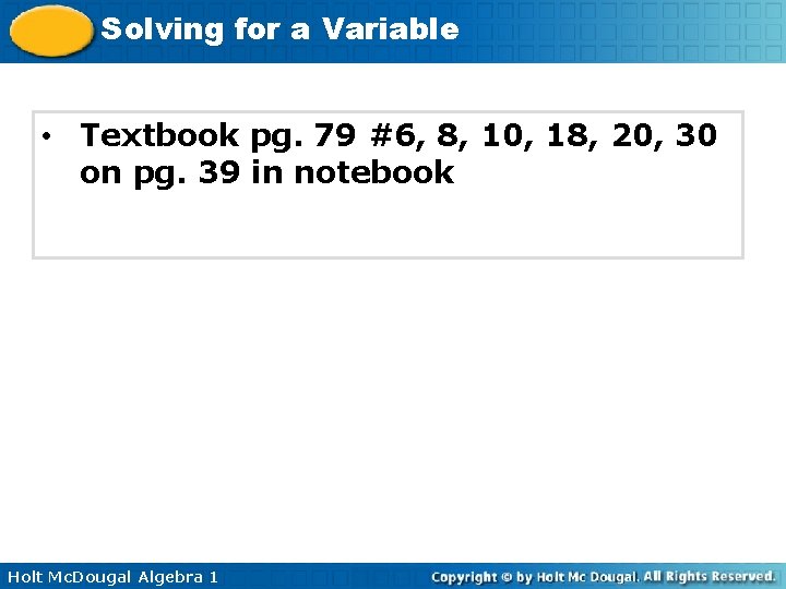 Solving for a Variable • Textbook pg. 79 #6, 8, 10, 18, 20, 30