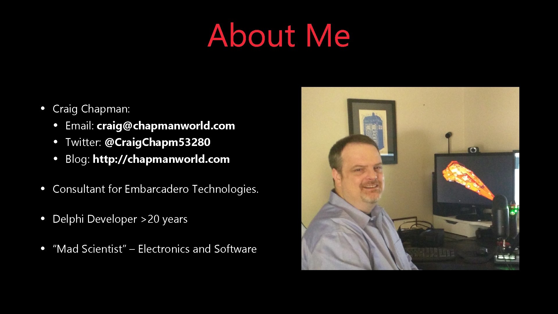 About Me • Craig Chapman: • • • Email: craig@chapmanworld. com Twitter: @Craig. Chapm About Me • Craig Chapman: • • • Email: craig@chapmanworld. com Twitter: @Craig. Chapm