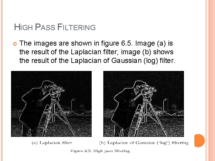 HIGH PASS FILTERING The images are shown in figure 6. 5. Image (a) is