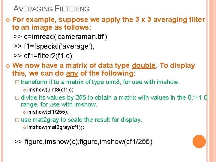 AVERAGING FILTERING For example, suppose we apply the 3 x 3 averaging filter to