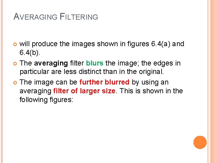 AVERAGING FILTERING will produce the images shown in figures 6. 4(a) and 6. 4(b).