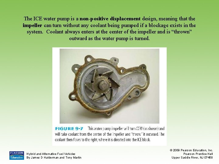 The ICE water pump is a non-positive displacement design, meaning that the impeller can