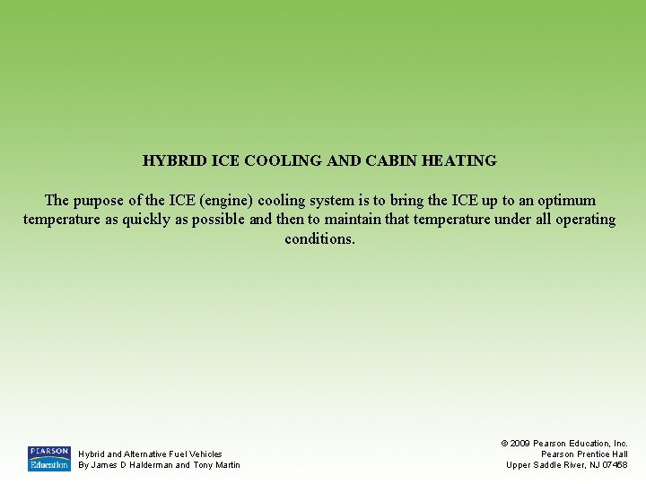 HYBRID ICE COOLING AND CABIN HEATING The purpose of the ICE (engine) cooling system