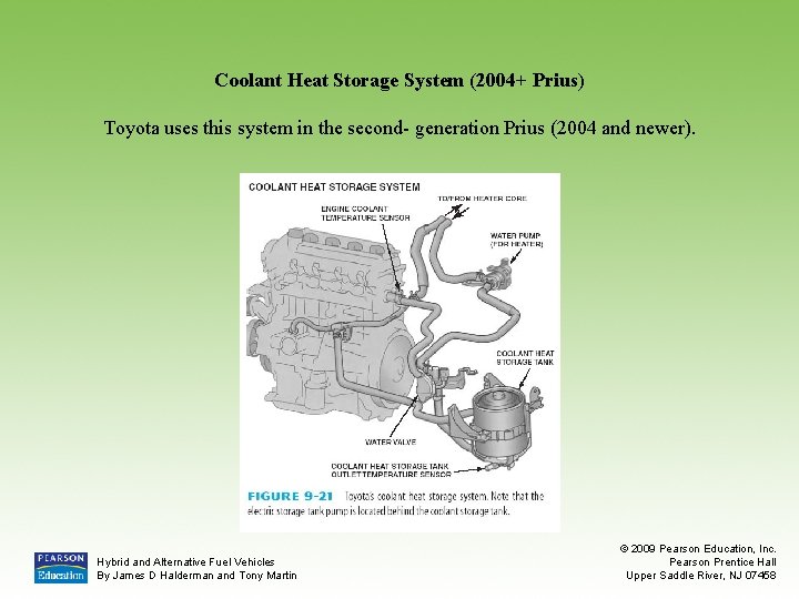 Coolant Heat Storage System (2004+ Prius) Toyota uses this system in the second- generation