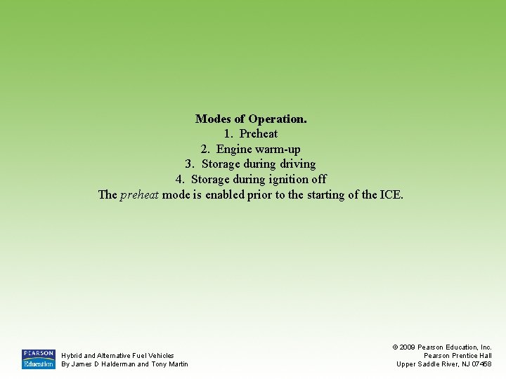 Modes of Operation. 1. Preheat 2. Engine warm-up 3. Storage during driving 4. Storage