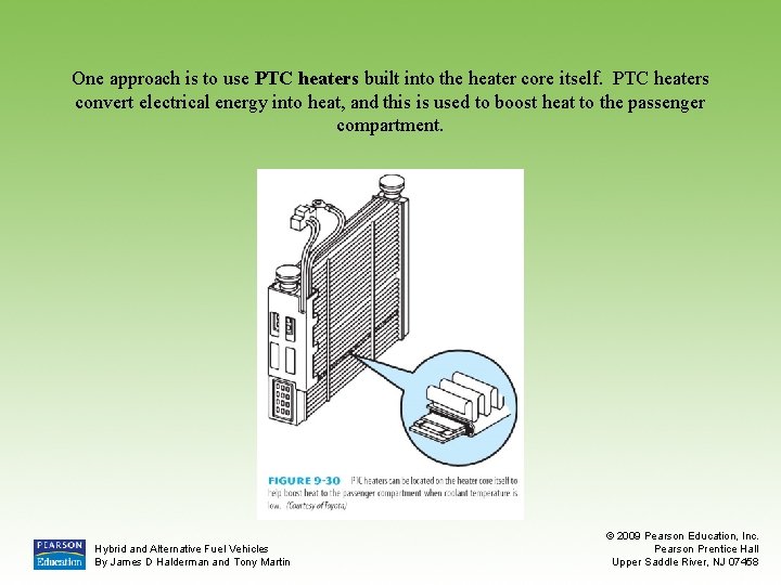 One approach is to use PTC heaters built into the heater core itself. PTC