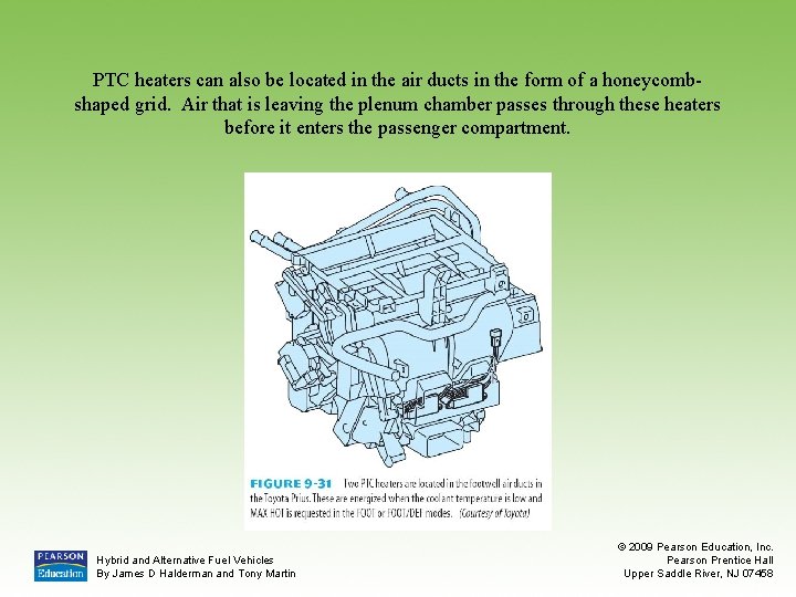 PTC heaters can also be located in the air ducts in the form of