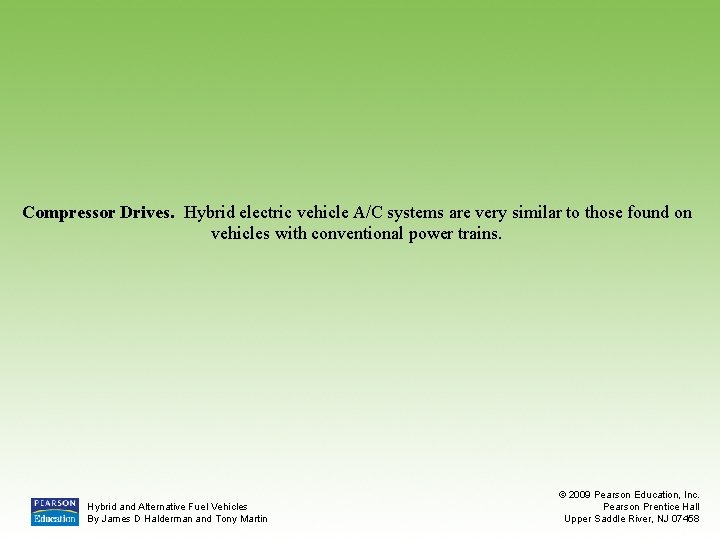 Compressor Drives. Hybrid electric vehicle A/C systems are very similar to those found on