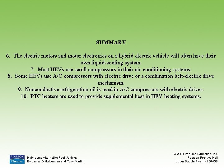 SUMMARY 6. The electric motors and motor electronics on a hybrid electric vehicle will