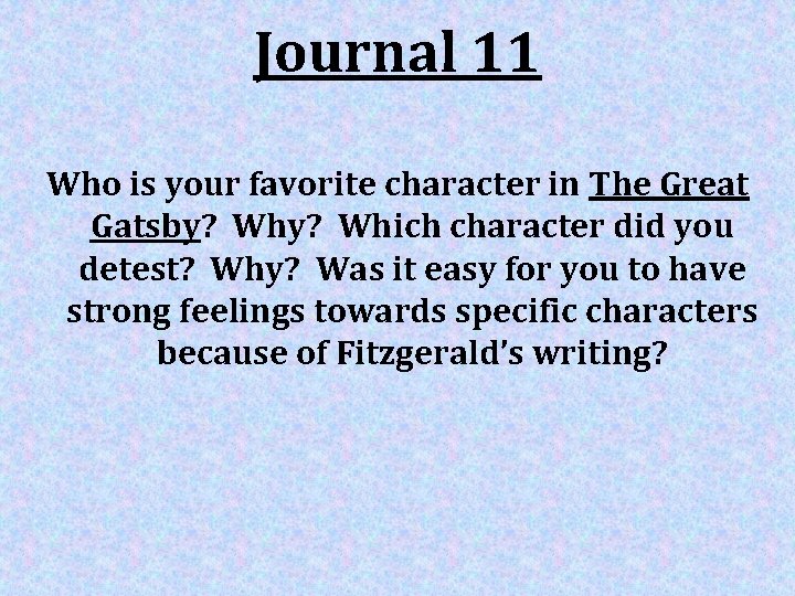 Journal 11 Who is your favorite character in The Great Gatsby? Which character did