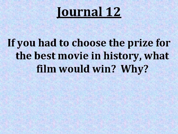 Journal 12 If you had to choose the prize for the best movie in