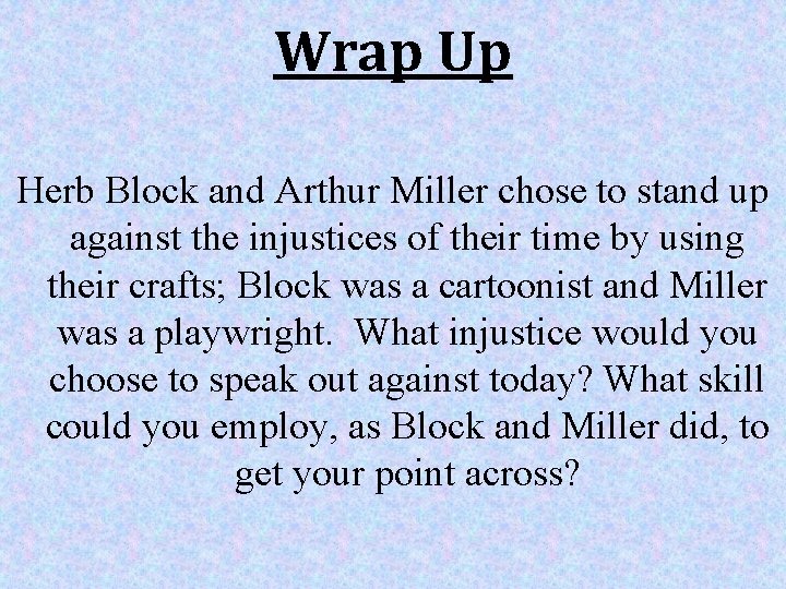 Wrap Up Herb Block and Arthur Miller chose to stand up against the injustices