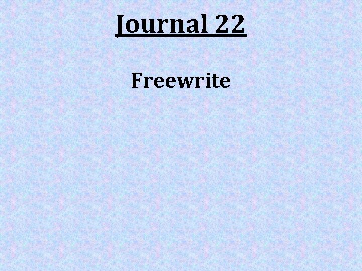 Journal 22 Freewrite 