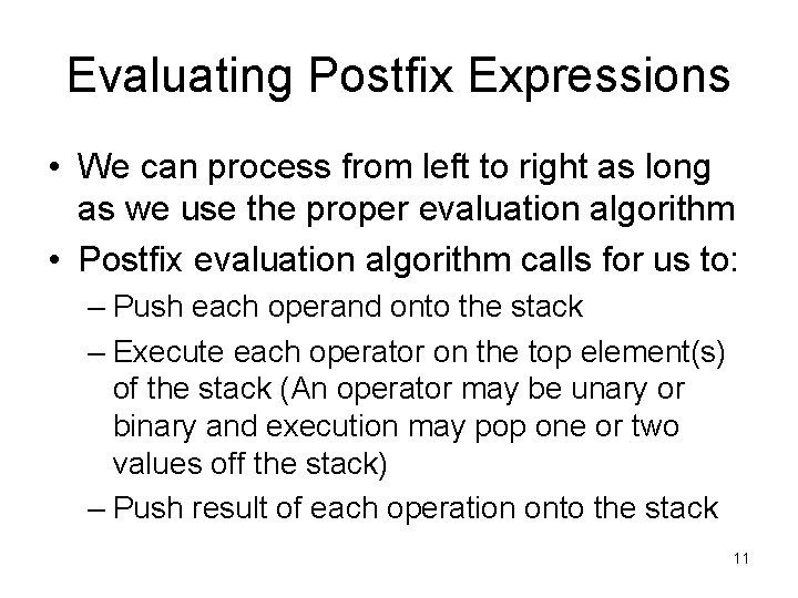 Evaluating Postfix Expressions • We can process from left to right as long as Evaluating Postfix Expressions • We can process from left to right as long as