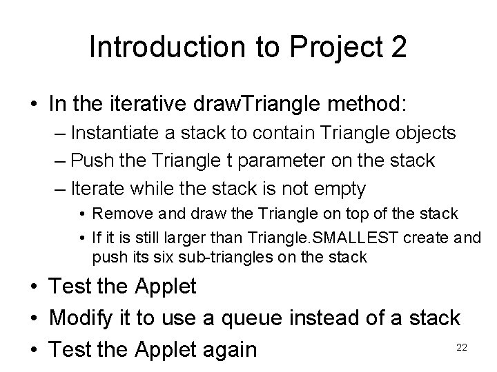 Introduction to Project 2 • In the iterative draw. Triangle method: – Instantiate a Introduction to Project 2 • In the iterative draw. Triangle method: – Instantiate a
