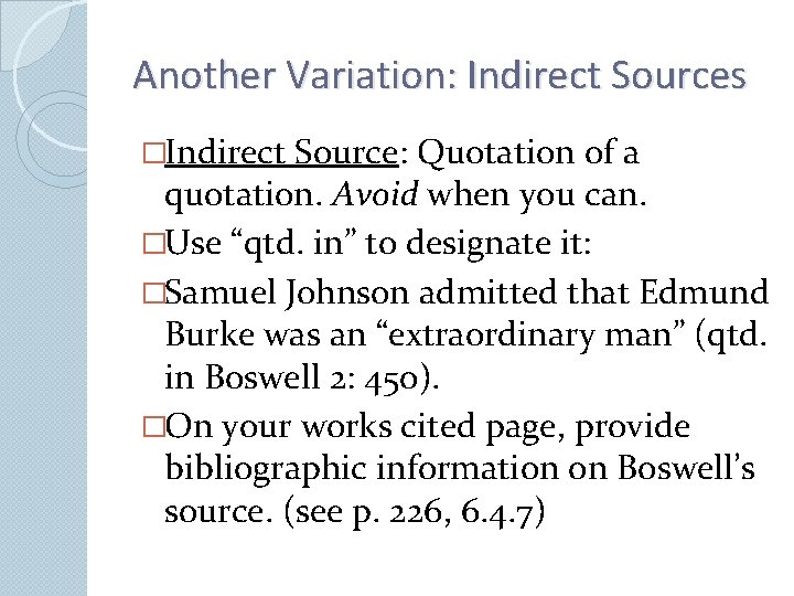 Another Variation: Indirect Sources �Indirect Source: Quotation of a quotation. Avoid when you can.