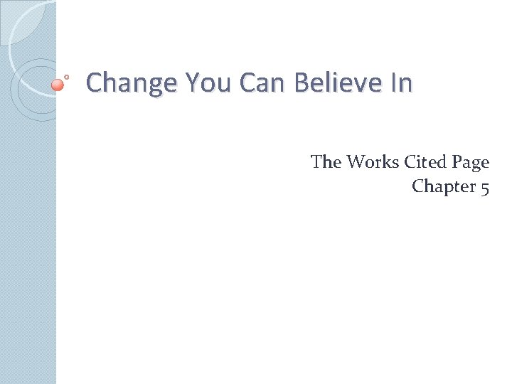 Change You Can Believe In The Works Cited Page Chapter 5 