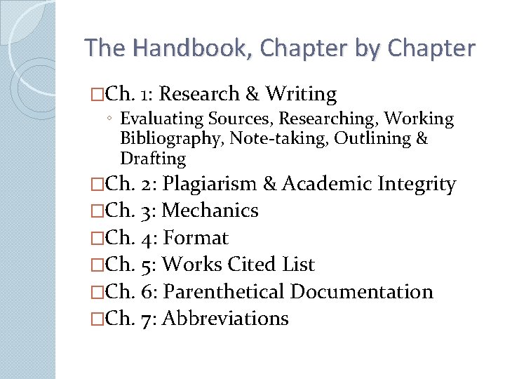 The Handbook, Chapter by Chapter �Ch. 1: Research & Writing ◦ Evaluating Sources, Researching,
