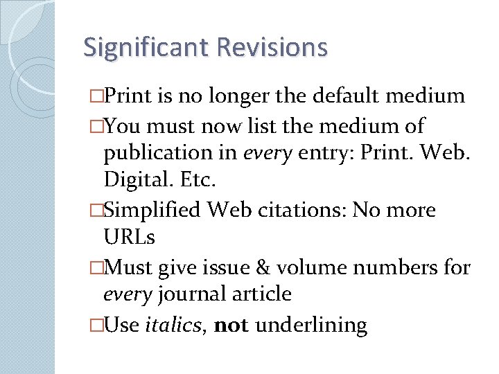 Significant Revisions �Print is no longer the default medium �You must now list the