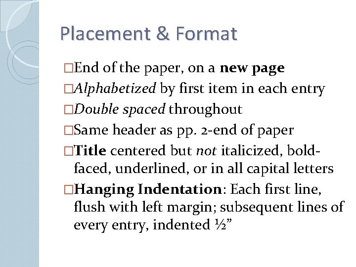 Placement & Format �End of the paper, on a new page �Alphabetized by first