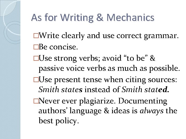 As for Writing & Mechanics �Write clearly and use correct grammar. �Be concise. �Use