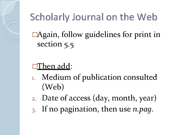 Scholarly Journal on the Web �Again, follow guidelines for print in section 5. 5