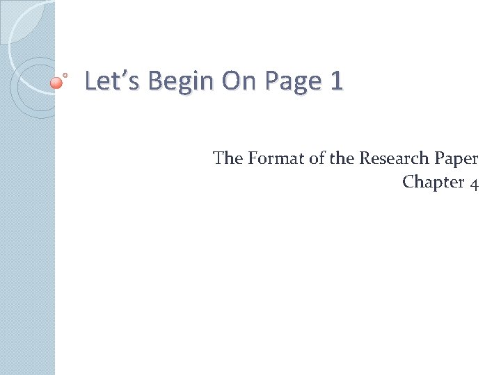Let’s Begin On Page 1 The Format of the Research Paper Chapter 4 