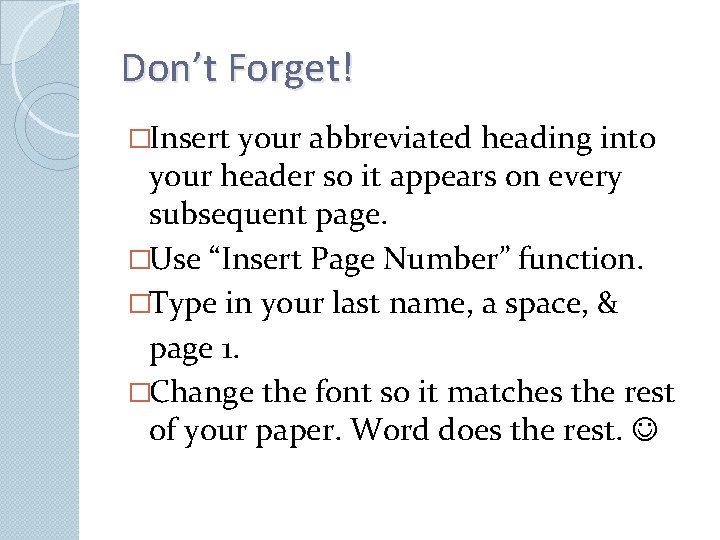 Don’t Forget! �Insert your abbreviated heading into your header so it appears on every
