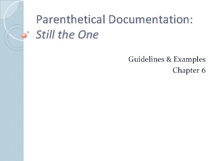 Parenthetical Documentation: Still the One Guidelines & Examples Chapter 6 