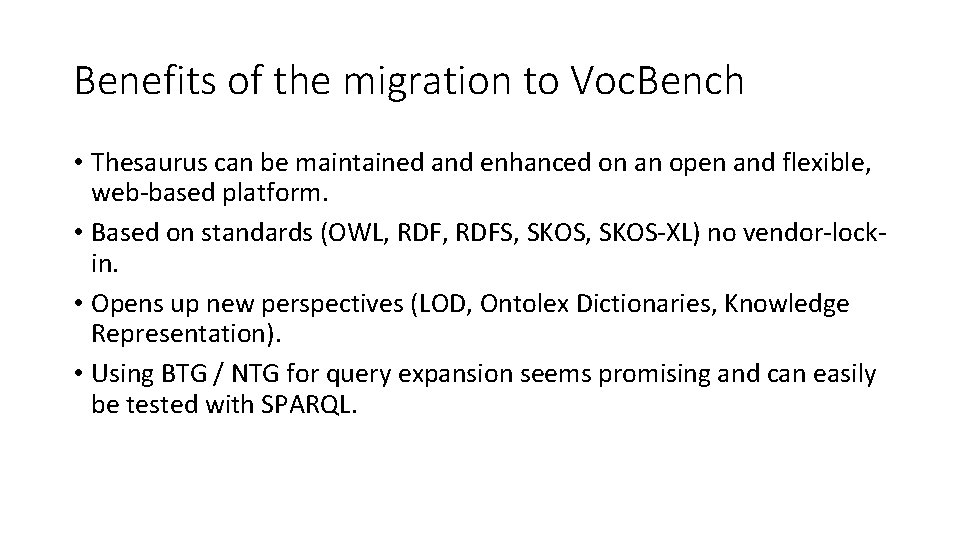 Benefits of the migration to Voc. Bench • Thesaurus can be maintained and enhanced