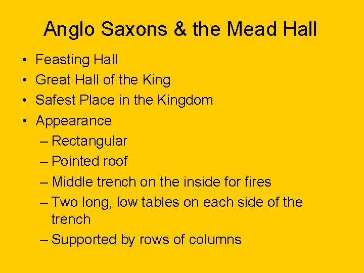 Anglo Saxons & the Mead Hall • • Feasting Hall Great Hall of the