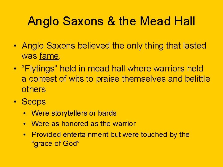 Anglo Saxons & the Mead Hall • Anglo Saxons believed the only thing that