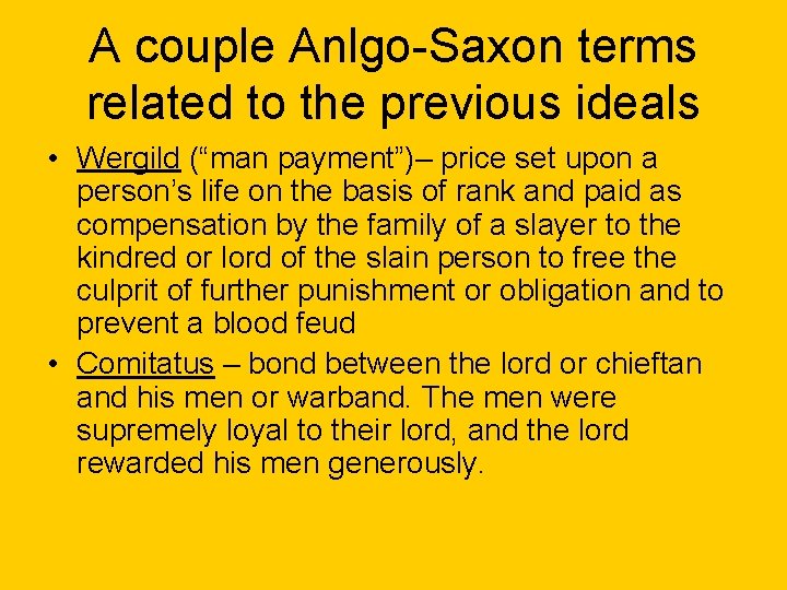 A couple Anlgo-Saxon terms related to the previous ideals • Wergild (“man payment”)– price