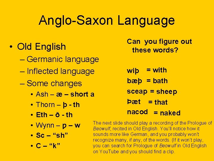 Anglo-Saxon Language Can you figure out these words? • Old English – Germanic language