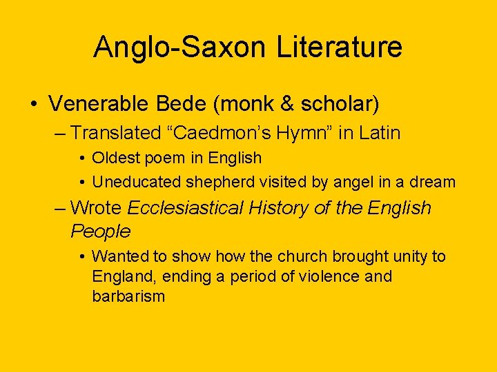 Anglo-Saxon Literature • Venerable Bede (monk & scholar) – Translated “Caedmon’s Hymn” in Latin