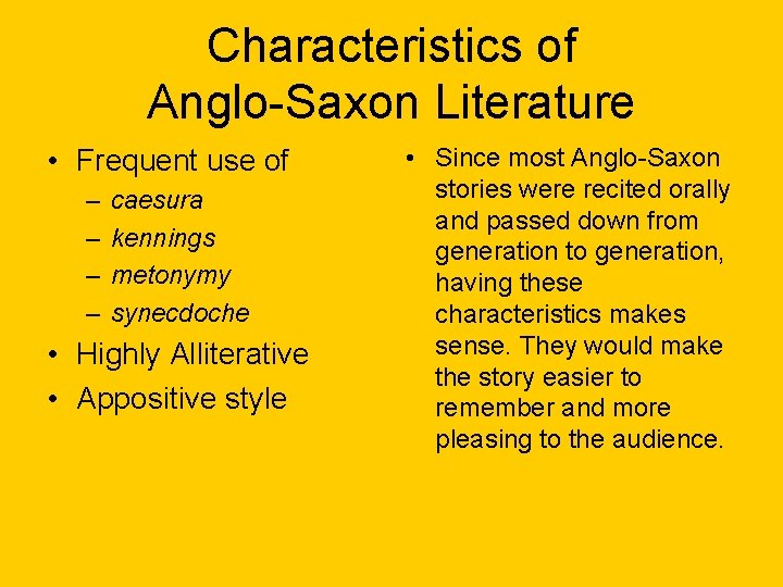 Characteristics of Anglo-Saxon Literature • Frequent use of – – caesura kennings metonymy synecdoche