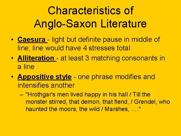 Characteristics of Anglo-Saxon Literature • Caesura - light but definite pause in middle of