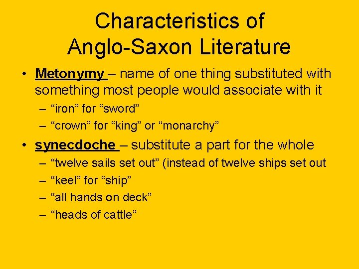 Characteristics of Anglo-Saxon Literature • Metonymy – name of one thing substituted with something