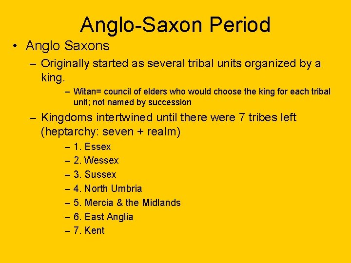Anglo-Saxon Period • Anglo Saxons – Originally started as several tribal units organized by